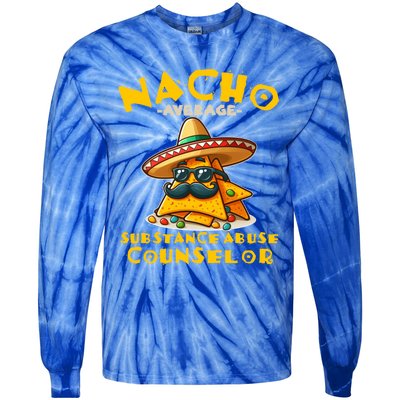 Nacho Average Substance Abuse Counselor Funny Mexican Fiesta Great Gift Tie-Dye Long Sleeve Shirt