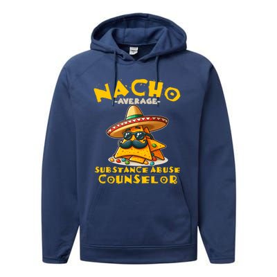 Nacho Average Substance Abuse Counselor Funny Mexican Fiesta Great Gift Performance Fleece Hoodie