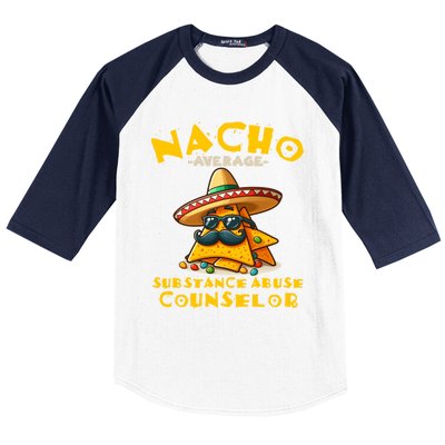 Nacho Average Substance Abuse Counselor Funny Mexican Fiesta Great Gift Baseball Sleeve Shirt