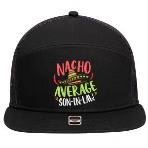 Nacho Average Son In Law Cinco De Mayo Funny Mexican Pride 7 Panel Mesh Trucker Snapback Hat