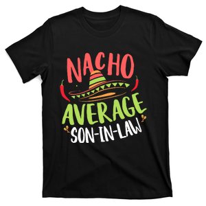 Nacho Average Son In Law Cinco De Mayo Funny Mexican Pride T-Shirt