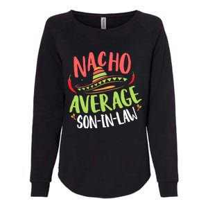 Nacho Average Son In Law Cinco De Mayo Funny Mexican Pride Womens California Wash Sweatshirt