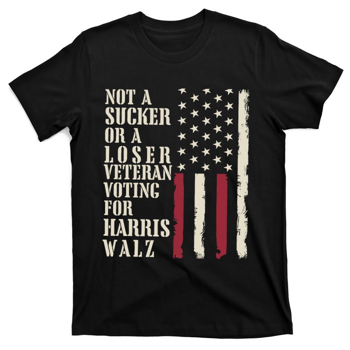 Not A Sucker Or A Loser Veterans Voting For Harris Walz 2024 T-Shirt