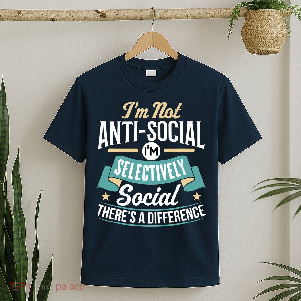 Not Antisocial, Sarcastic Humor, Sarcasm T-Shirt