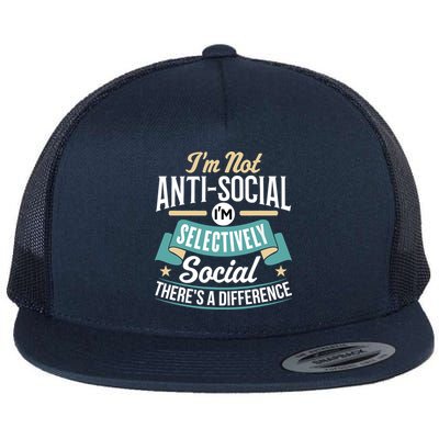 Not Antisocial, Sarcastic Humor, Sarcasm Flat Bill Trucker Hat