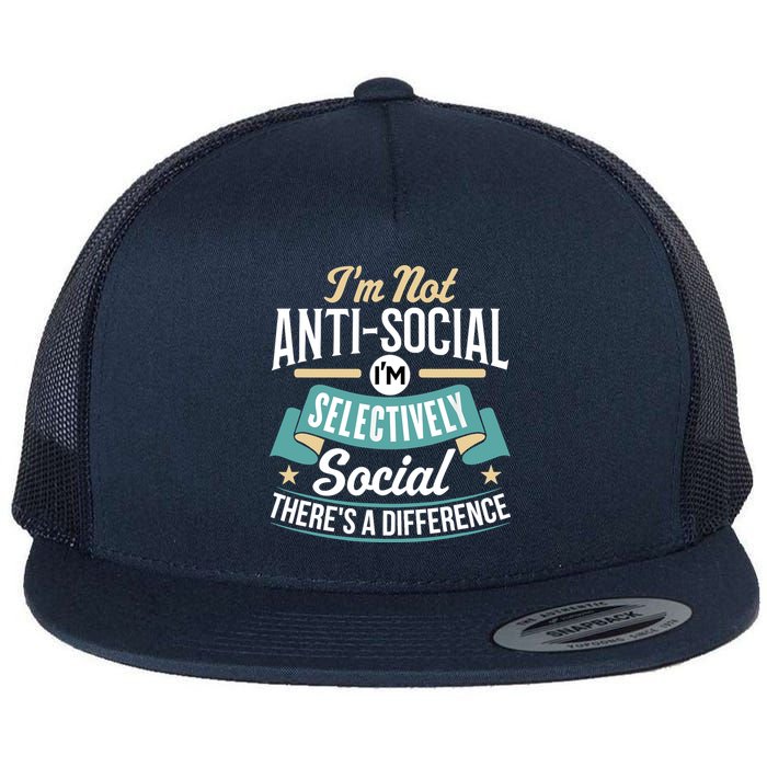Not Antisocial, Sarcastic Humor, Sarcasm Flat Bill Trucker Hat