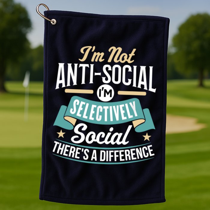 Not Antisocial, Sarcastic Humor, Sarcasm Golf Towel