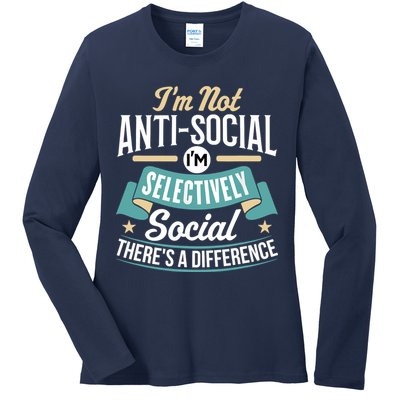 Not Antisocial, Sarcastic Humor, Sarcasm Ladies Long Sleeve Shirt