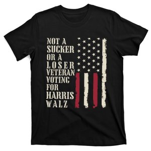 Not A Sucker Or A Loser Veterans Voting For Harris Walz 2024 Gift T-Shirt