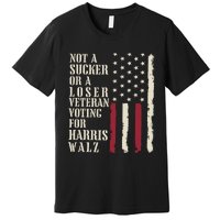 Not A Sucker Or A Loser Veterans Voting For Harris Walz 2024 Premium T-Shirt