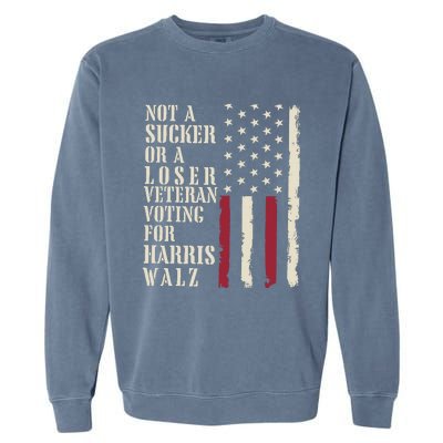 Not A Sucker Or A Loser Veterans Voting For Harris Walz 2024 Garment-Dyed Sweatshirt