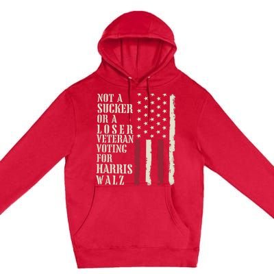 Not A Sucker Or A Loser Veterans Voting For Harris Walz 2024 Premium Pullover Hoodie