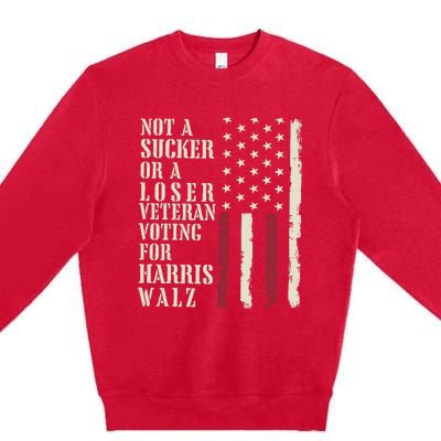 Not A Sucker Or A Loser Veterans Voting For Harris Walz 2024 Premium Crewneck Sweatshirt