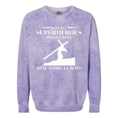 Not All Superheros Wear Capes Mine Wore A Cross Colorblast Crewneck Sweatshirt