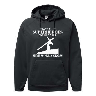 Not All Superheros Wear Capes Mine Wore A Cross Performance Fleece Hoodie