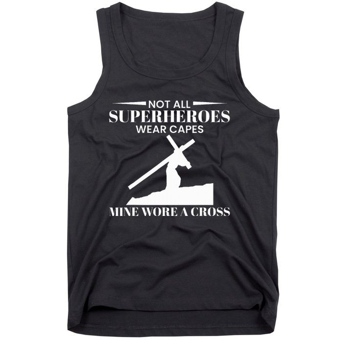 Not All Superheros Wear Capes Mine Wore A Cross Tank Top