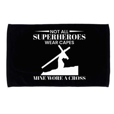 Not All Superheros Wear Capes Mine Wore A Cross Microfiber Hand Towel