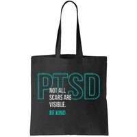 Not All Scars Are Visible. Be Kind. PTSD Awareness Month Tote Bag