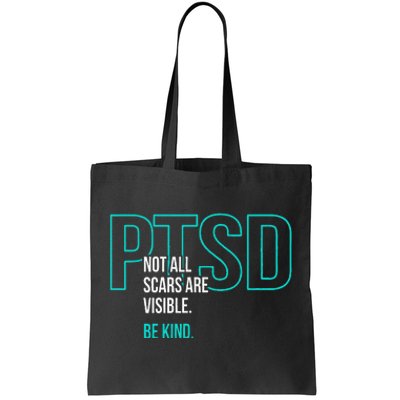 Not All Scars Are Visible. Be Kind. PTSD Awareness Month Tote Bag