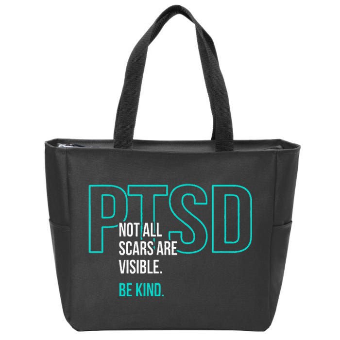 Not All Scars Are Visible. Be Kind. PTSD Awareness Month Zip Tote Bag