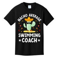 Nacho Average Swimming Coach Mexican Swimming Coach Humor Kids T-Shirt