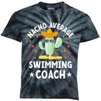 Nacho Average Swimming Coach Mexican Swimming Coach Humor Kids Tie-Dye T-Shirt