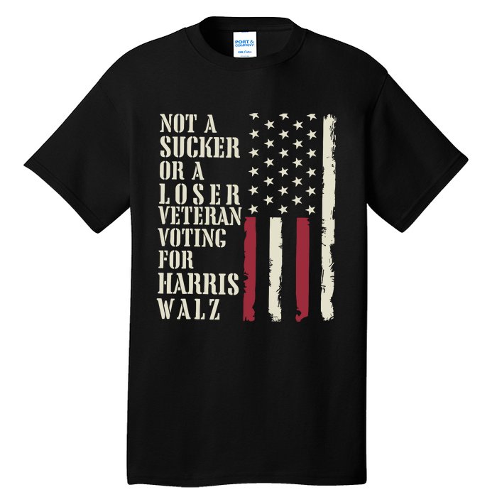 Not A Sucker Or A Loser Veterans Voting For Harris Walz 2024 Tall T-Shirt