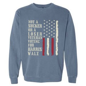 Not A Sucker Or A Loser Veterans Voting For Harris Walz 2024 Garment-Dyed Sweatshirt