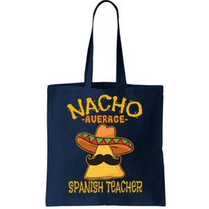 Nacho Average Spanish Teacher Language Tutor Cinco De Mayo Tote Bag