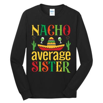 Nacho Average Sister Tall Long Sleeve T-Shirt