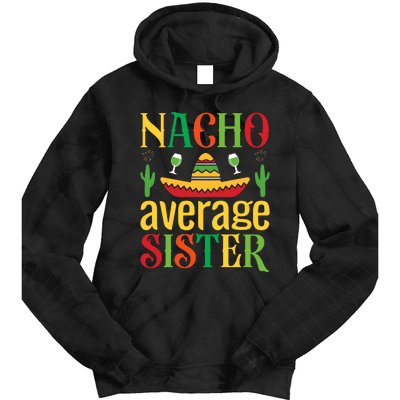 Nacho Average Sister Tie Dye Hoodie