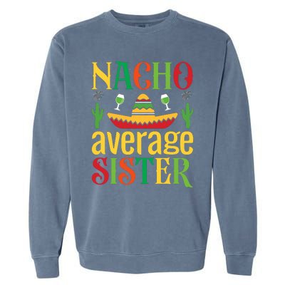 Nacho Average Sister Garment-Dyed Sweatshirt