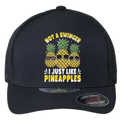 Not A Swinger I Just Like Pineapples Cool Pienapples Outfit Flexfit Unipanel Trucker Cap