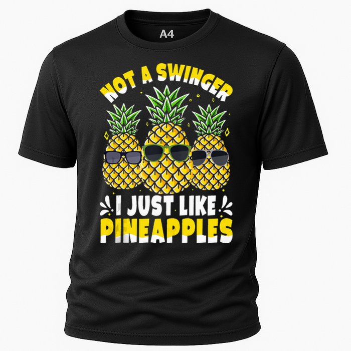 Not A Swinger I Just Like Pineapples Cool Pienapples Outfit Cooling Performance Crew T-Shirt