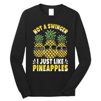 Not A Swinger I Just Like Pineapples Cool Pienapples Outfit Long Sleeve Shirt