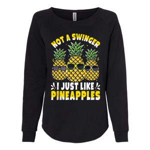 Not A Swinger I Just Like Pineapples Cool Pienapples Outfit Womens California Wash Sweatshirt