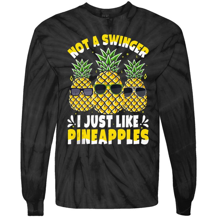 Not A Swinger I Just Like Pineapples Cool Pienapples Outfit Tie-Dye Long Sleeve Shirt