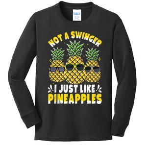 Not A Swinger I Just Like Pineapples Cool Pienapples Outfit Kids Long Sleeve Shirt