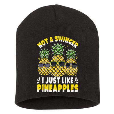 Not A Swinger I Just Like Pineapples Cool Pienapples Outfit Short Acrylic Beanie