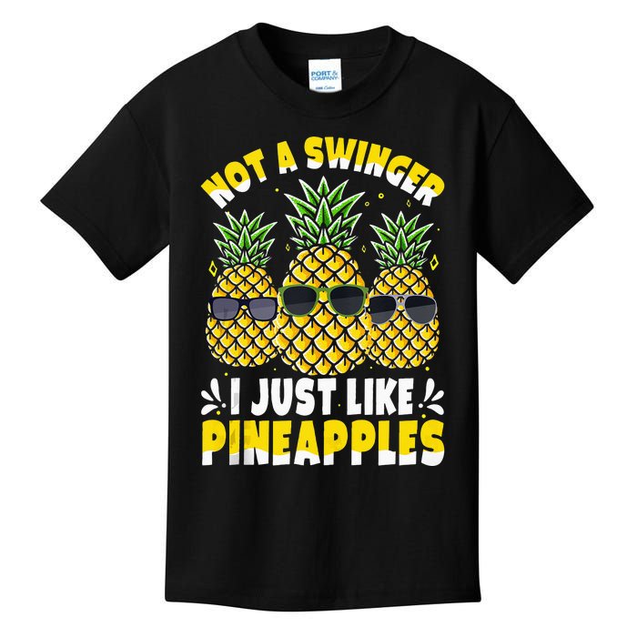 Not A Swinger I Just Like Pineapples Cool Pienapples Outfit Kids T-Shirt