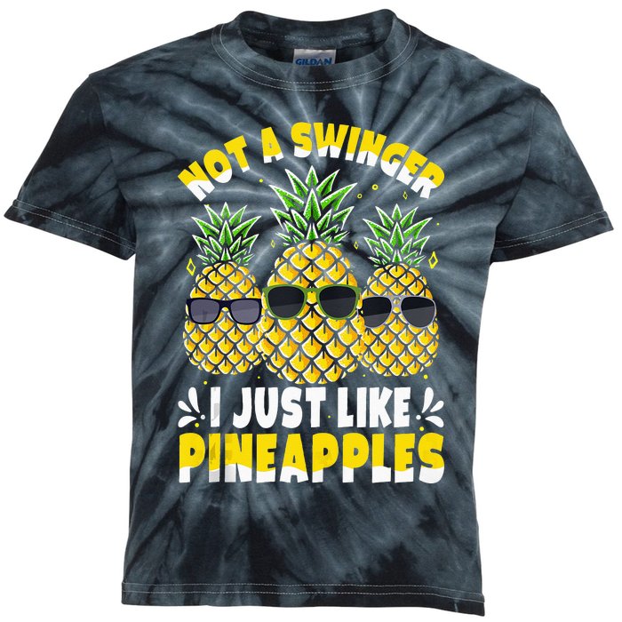 Not A Swinger I Just Like Pineapples Cool Pienapples Outfit Kids Tie-Dye T-Shirt