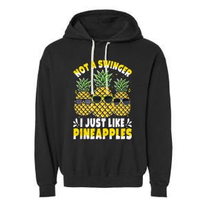 Not A Swinger I Just Like Pineapples Cool Pienapples Outfit Garment-Dyed Fleece Hoodie