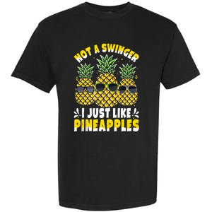 Not A Swinger I Just Like Pineapples Cool Pienapples Outfit Garment-Dyed Heavyweight T-Shirt