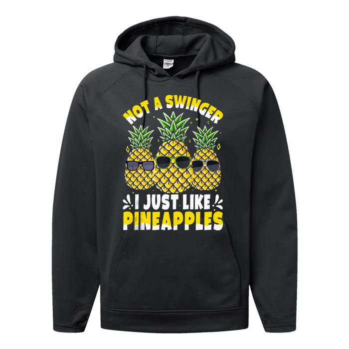 Not A Swinger I Just Like Pineapples Cool Pienapples Outfit Performance Fleece Hoodie