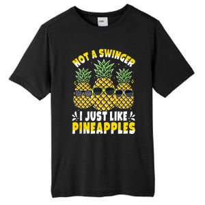 Not A Swinger I Just Like Pineapples Cool Pienapples Outfit Tall Fusion ChromaSoft Performance T-Shirt