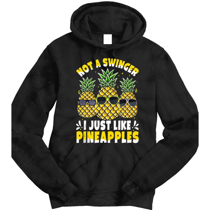 Not A Swinger I Just Like Pineapples Cool Pienapples Outfit Tie Dye Hoodie