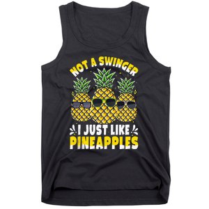 Not A Swinger I Just Like Pineapples Cool Pienapples Outfit Tank Top