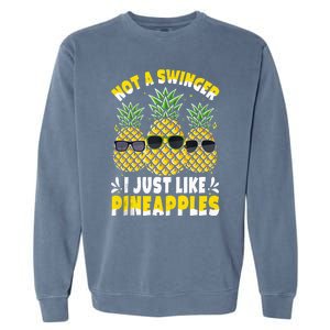 Not A Swinger I Just Like Pineapples Cool Pienapples Outfit Garment-Dyed Sweatshirt