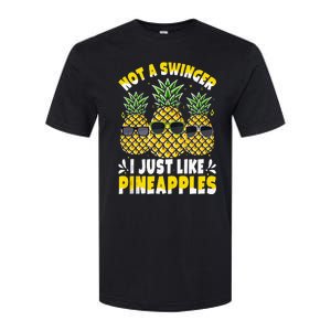 Not A Swinger I Just Like Pineapples Cool Pienapples Outfit Softstyle CVC T-Shirt