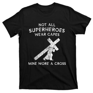 Not All Superheroes Wear Capes Mine Wore A Cross T-Shirt